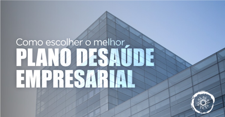 Como escolher o melhor plano de saúde empresarial