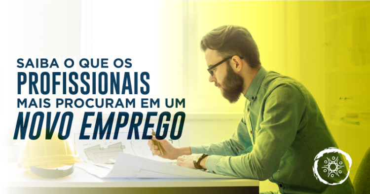 Saiba o que os profissionais mais procuram em um novo emprego